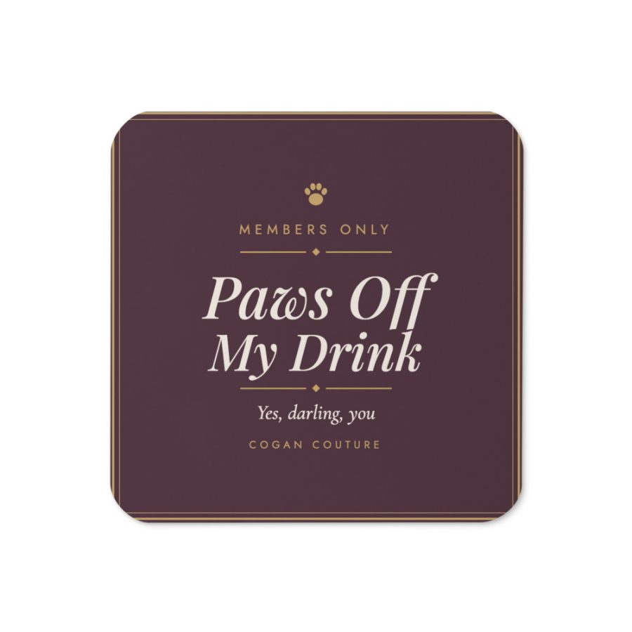 Paws Off My Drink Coaster — Cogan Couture Couture Collection