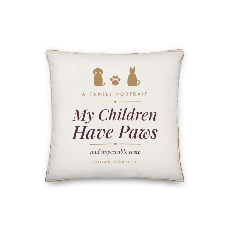 My Children Have Paws Pillow — Cogan Couture Couture Collection