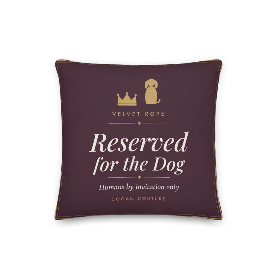 Reserved for the Dog Pillow — Cogan Couture Couture Collection