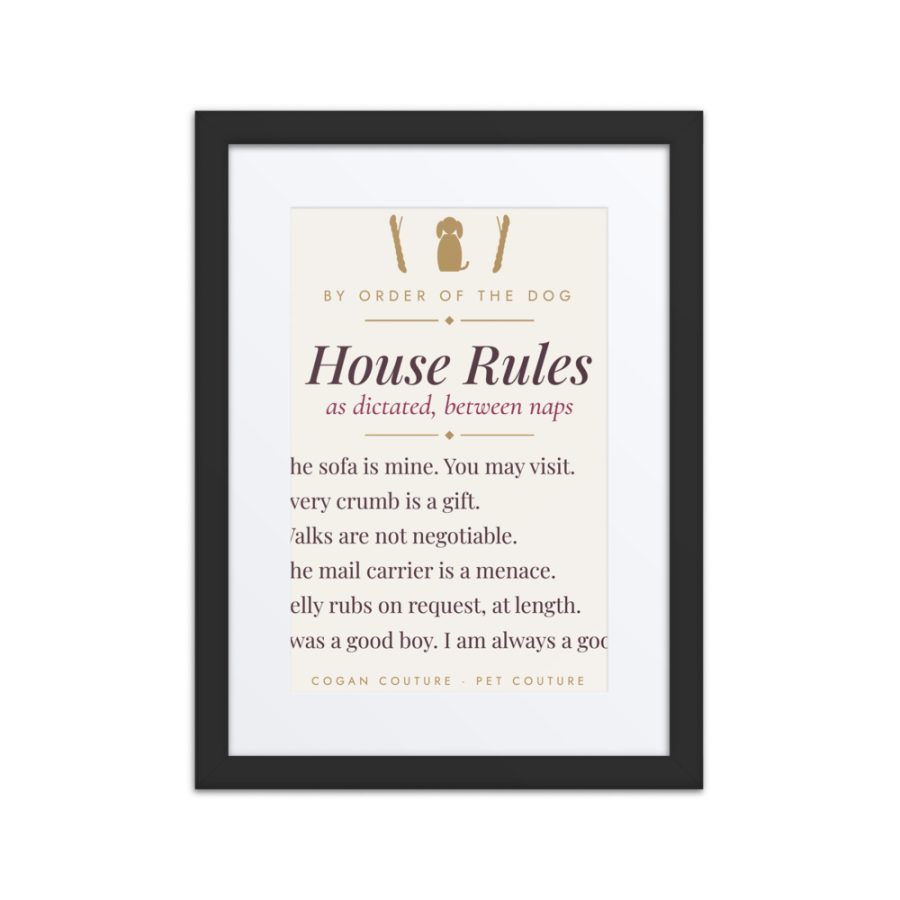 House Rules by Order of the Dog, Framed Print — Cogan Couture Couture Collection